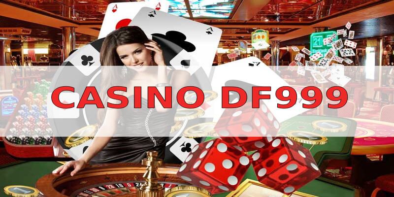 Kho trò chơi có tại sảnh casino online DF999